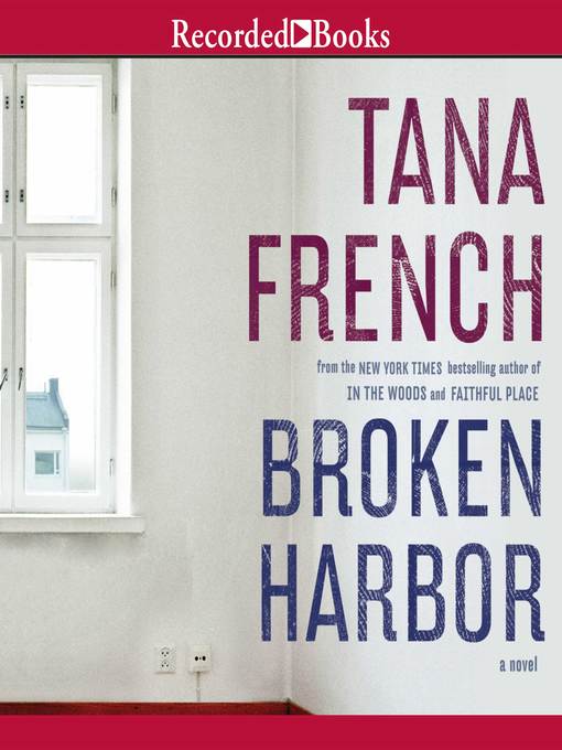 Title details for Broken Harbor by Tana French - Available